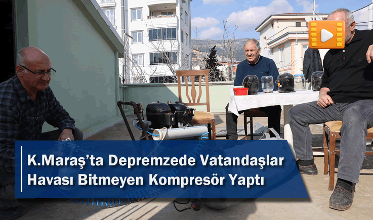 Kahramanmaraş'ta Depremzede Vatandaşlar Havası Bitmeyen Kompresör Yaptı
