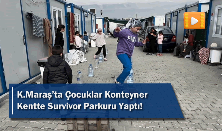 Kahramanmaraş'ta çocuklar konteyner kentte survivor parkuru yaptı!