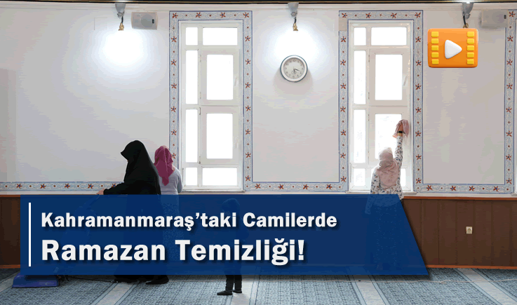 Kahramanmaraş'taki Camilerde Ramazan Temizliği!