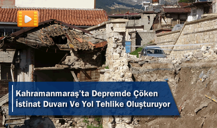 Kahramanmaraş'ta Depremde Çöken İstinat Duvarı Ve Yol Tehlike Oluşturuyor