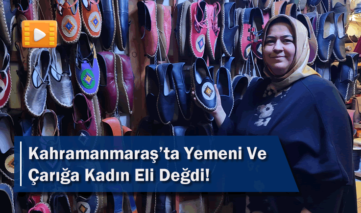 Kahramanmaraş'ta Yemeni Ve Çarığa Kadın Eli Değdi!