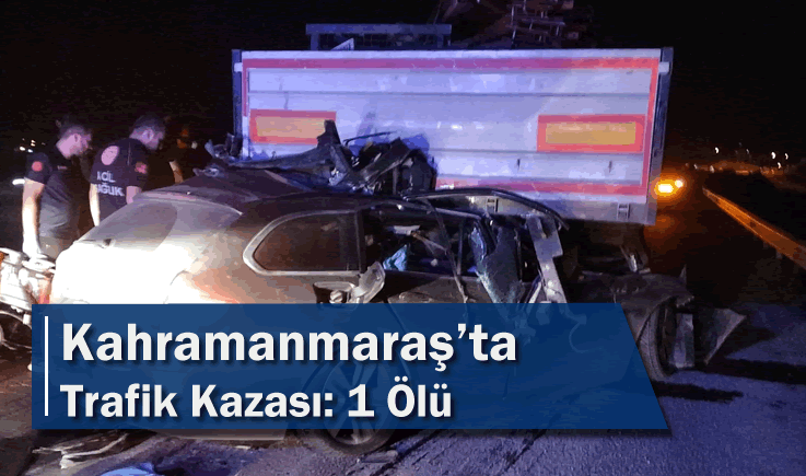 Kahramanmaraş’ta trafik kazası: 1 ölü