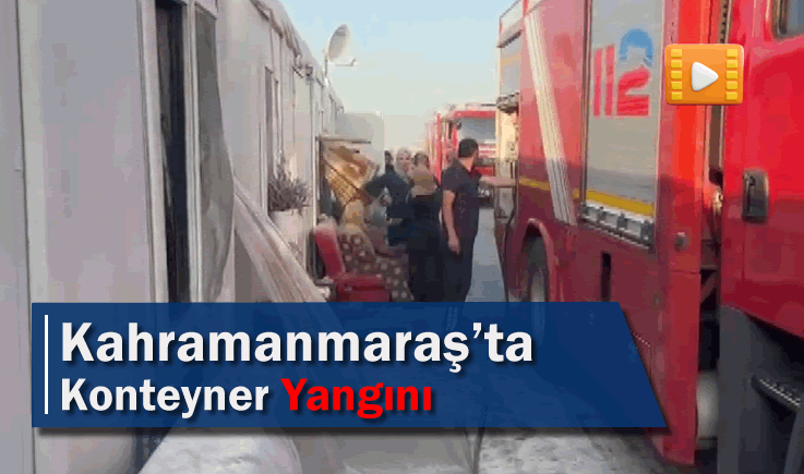 Kahramanmaraş’ta Konteyner Yangını