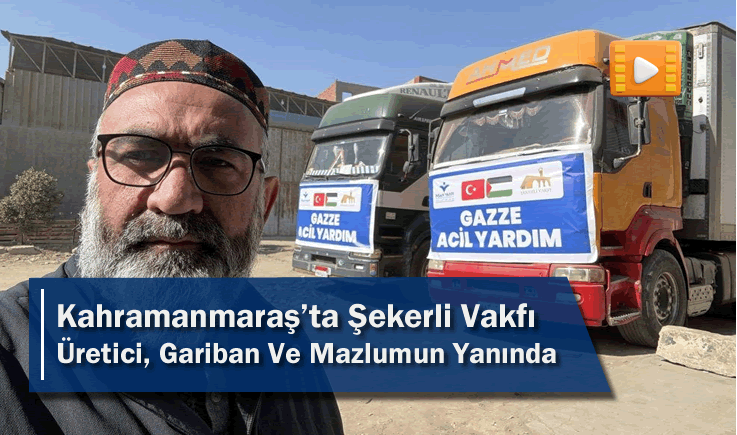 Kahramanmaraş'ta Şekerli Vakfı Üretici, Gariban Ve Mazlumun Yanında