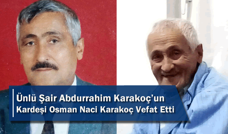 Ünlü Şair Abdurrahim Karakoç'un Kardeşi Osman Naci Karakoç Vefat Etti