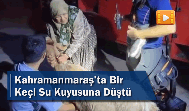 Kahramanmaraş'ta Bir Keçi Su Kuyusuna Düştü