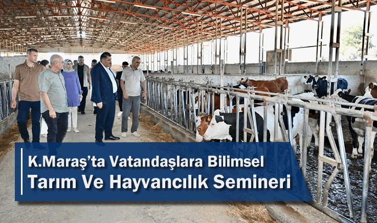 Kahramanmaraş'ta Vatandaşlara Bilimsel Tarım Ve Hayvancılık Semineri