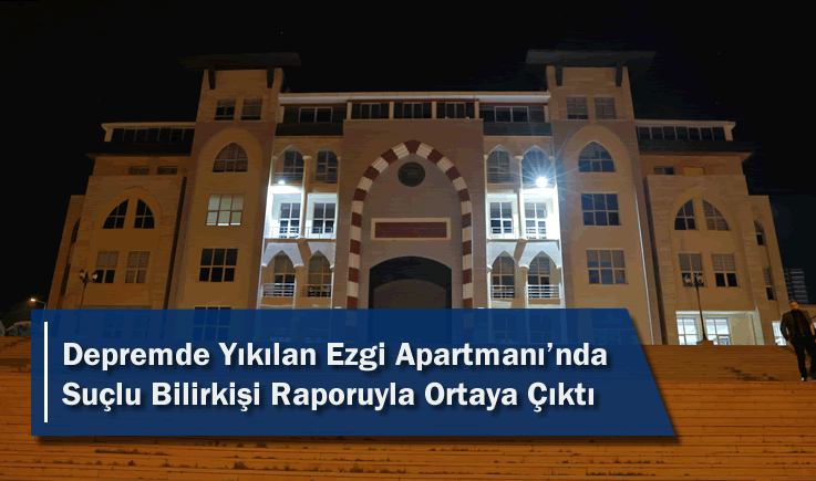 Depremde Yıkılan Ezgi Apartmanı'nda Suçlu Bilirkişi Raporuyla Ortaya Çıktı