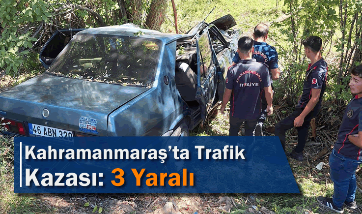 Kahramanmaraş'ta Trafik Kazası: 3 Yaralı