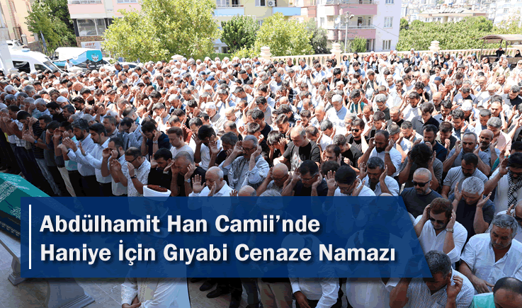 Abdülhamit Han Camii'nde Haniye İçin Gıyabi Cenaze Namazı