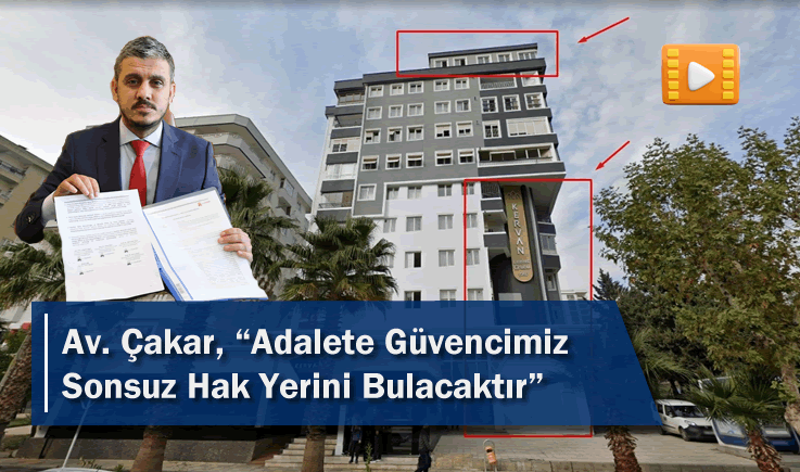 Av. Çakar, “Adalete Güvencimiz Sonsuz Hak Yerini Bulacaktır”