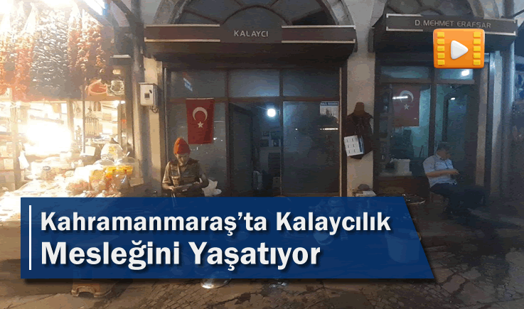 Kahramanmaraş’ta Kalaycılık Mesleğini Yaşatıyor