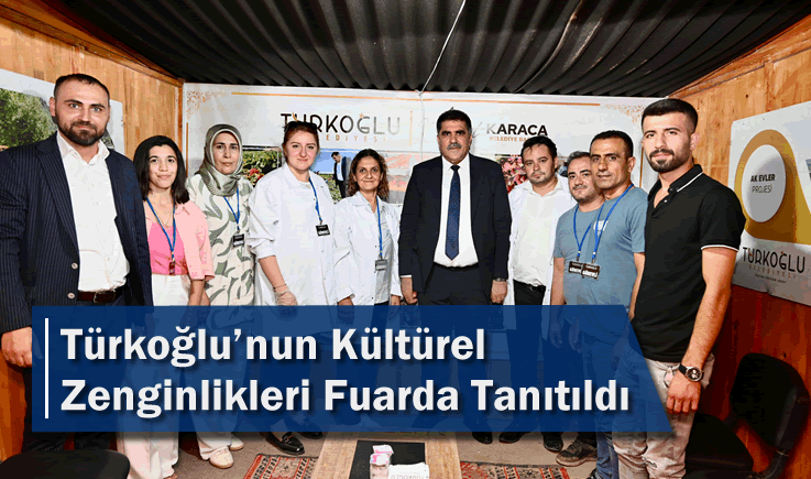 Türkoğlu’nun Kültürel Zenginlikleri Fuarda Tanıtıldı