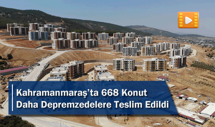 Kahramanmaraş'ta 668 Konut Daha Depremzedelere Teslim Edildi