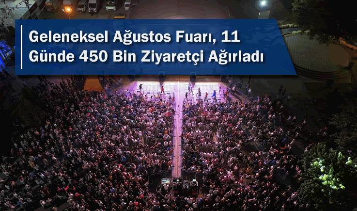 Geleneksel Ağustos Fuarı, 11 Günde 450 Bin Ziyaretçi Ağırladı