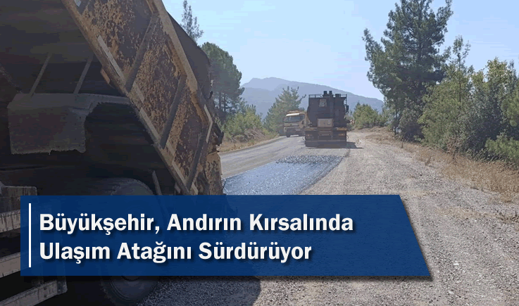 Büyükşehir, Andırın Kırsalında Ulaşım Atağını Sürdürüyor