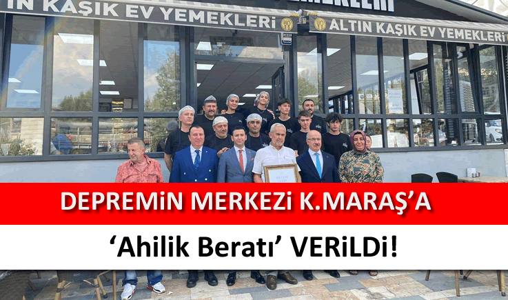 Depremin merkezi Kahramanmaraş’a ‘Ahilik Beratı’ verildi!