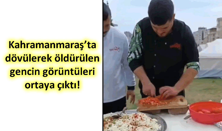 Kahramanmaraş'ta dövülerek öldürülen gencin görüntüleri ortaya çıktı!