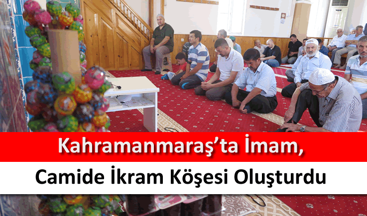 Kahramanmaraş’ta imam, camide ikram köşesi oluşturdu