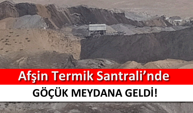 Afşin Termik Santrali'nde göçük meydana geldi