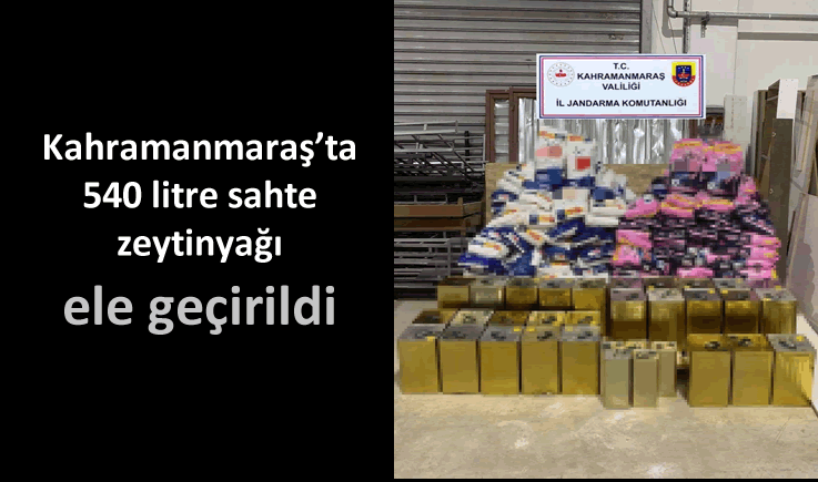 Kahramanmaraş'ta 540 litre sahte zeytinyağı ele geçirildi