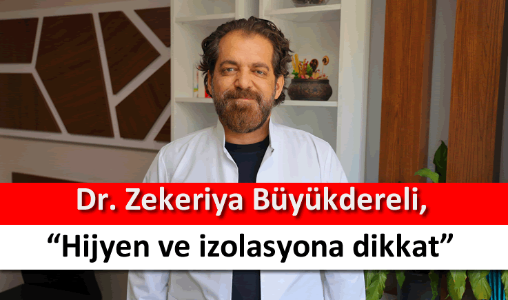 Dr. Büyükdereli: “Hijyen ve izolasyona dikkat”