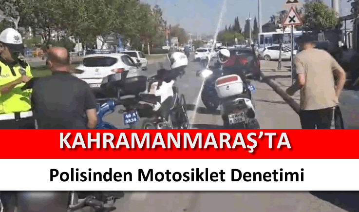 Kahramanmaraş polisinden motosiklet denetimi