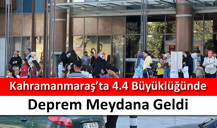 Kahramanmaraş’ta 4.4 büyüklüğünde deprem meydana geldi