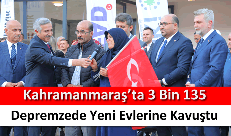 Kahramanmaraş'ta 3 bin 135 depremzede yeni evlerine kavuştu