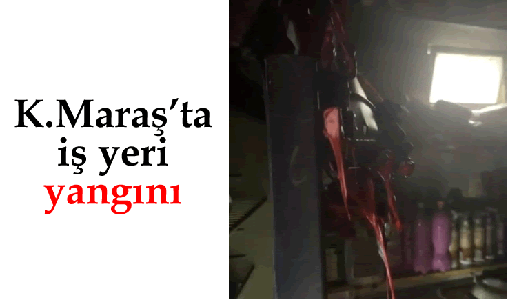 Kahramanmaraş'ta iş yeri yangını