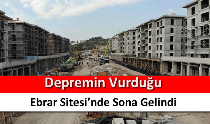 Depremin vurduğu Ebrar Sitesi'nde sona gelindi