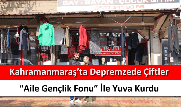 Kahramanmaraş'ta depremzede çiftler "Aile Gençlik Fonu" ile yuva kurdu