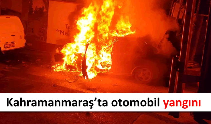 Kahramanmaraş'ta otomobil yangını