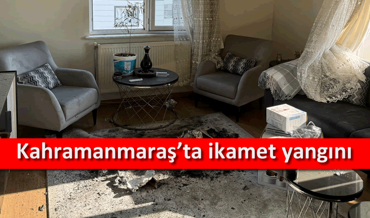 Kahramanmaraş'ta ikamet yangını