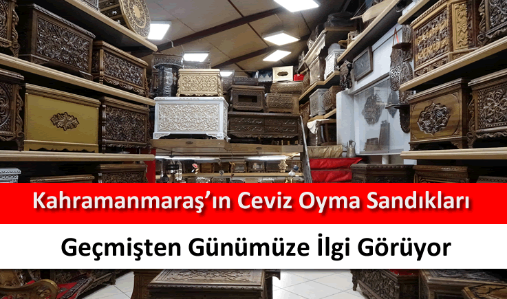 Kahramanmaraş'ın ceviz oyma sandıkları geçmişten günümüze ilgi görüyor