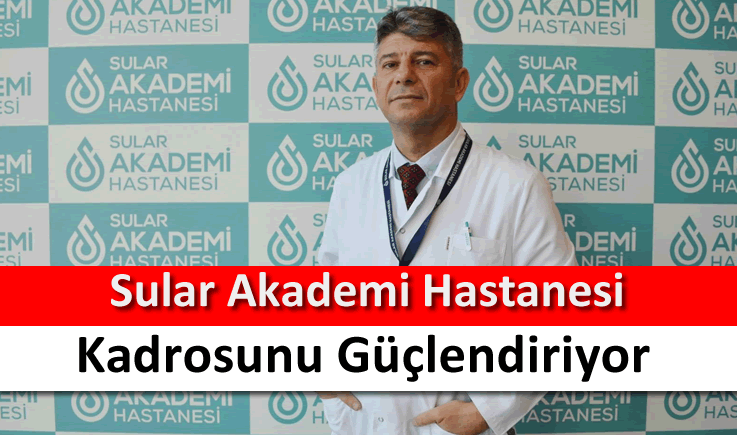 Sular Akademi Hastanesi kadrosunu güçlendiriyor