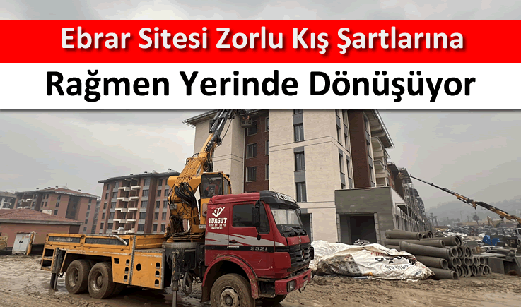 Ebrar Sitesi zorlu kış şartlarına rağmen yerinde dönüşüyor