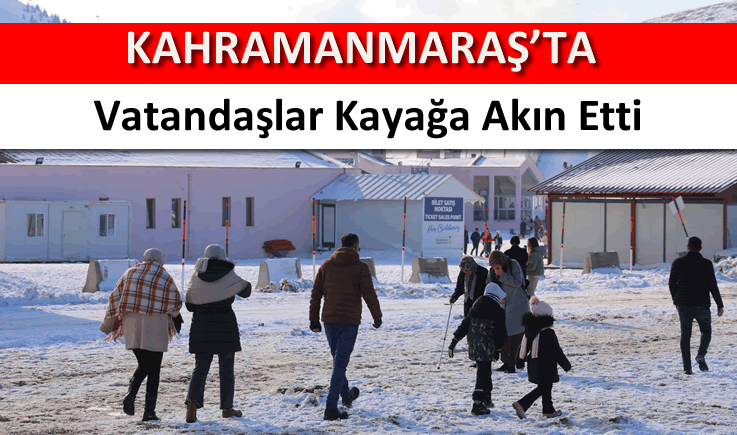 Kahramanmaraş'ta vatandaşlar kayağa akın etti