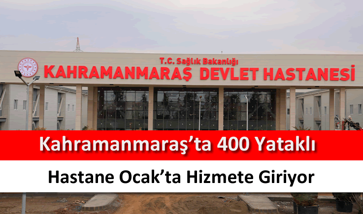 Kahramanmaraş'ta 400 yataklı hastane Ocak'ta hizmete giriyor