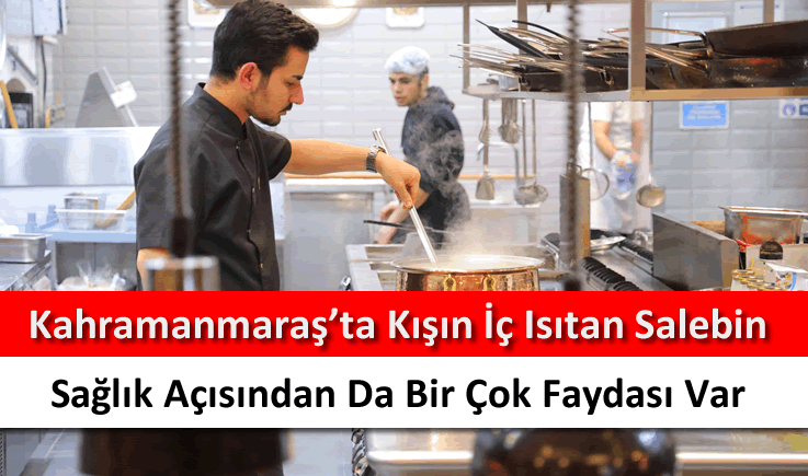 Kahramanmaraş'ta kışın iç ısıtan salebin sağlık açısından da bir çok faydası var