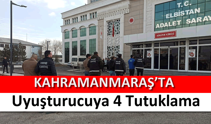 Kahramanmaraş'ta uyuşturucuya 4 tutuklama