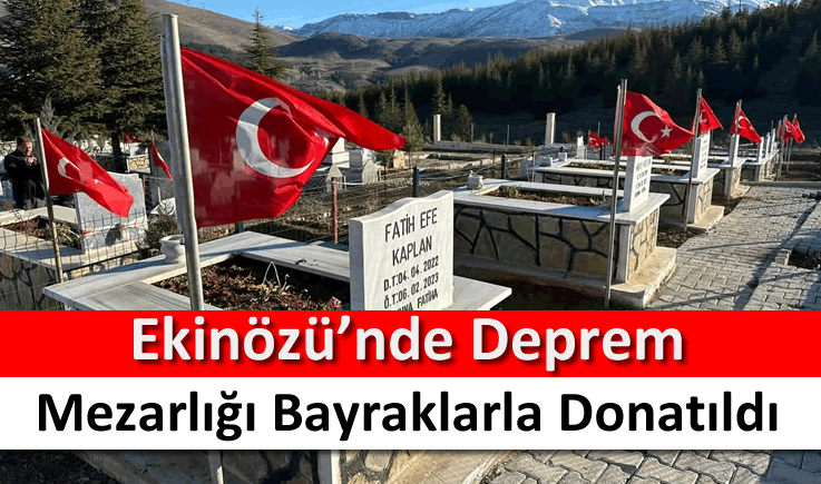 Ekinözü'nde deprem mezarlığı bayraklarla donatıldı