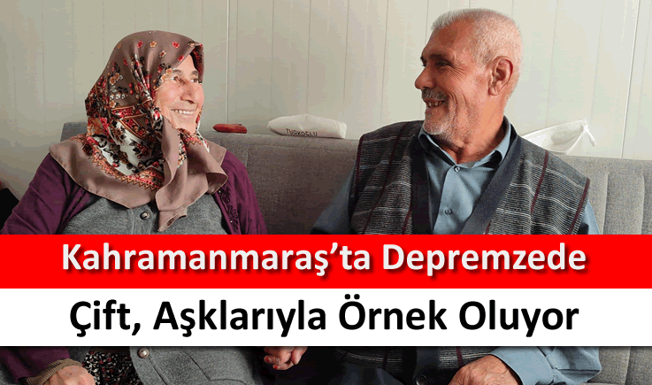 Kahramanmaraş'ta depremzede çift, aşklarıyla örnek oluyor