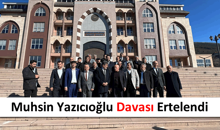 Muhsin Yazıcıoğlu davası ertelendi