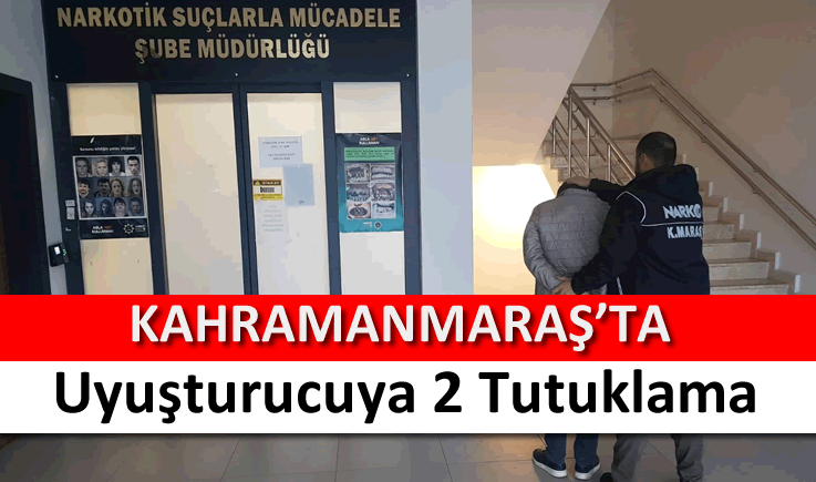 Kahramanmaraş’ta uyuşturucuya 2 tutuklama