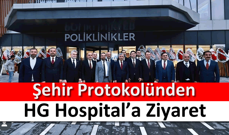 Şehir protokolünden HG Hospital’a ziyaret