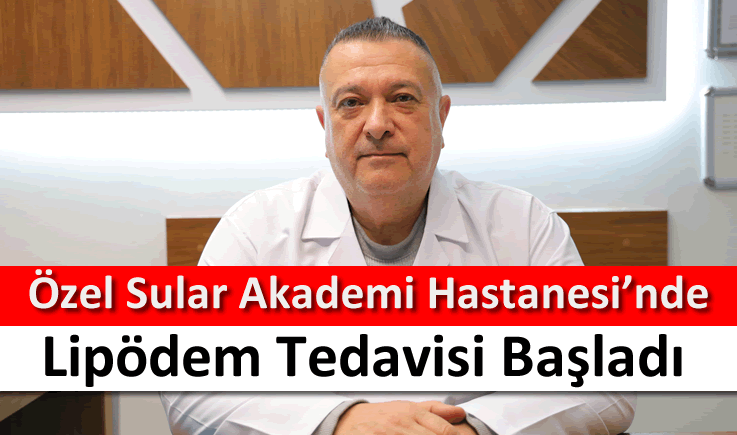 Özel Sular Akademi Hastanesi’nde lipödem tedavisi başladı