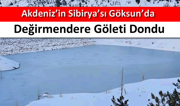 Akdeniz'in Sibirya'sı Göksun'da değirmendere göleti dondu