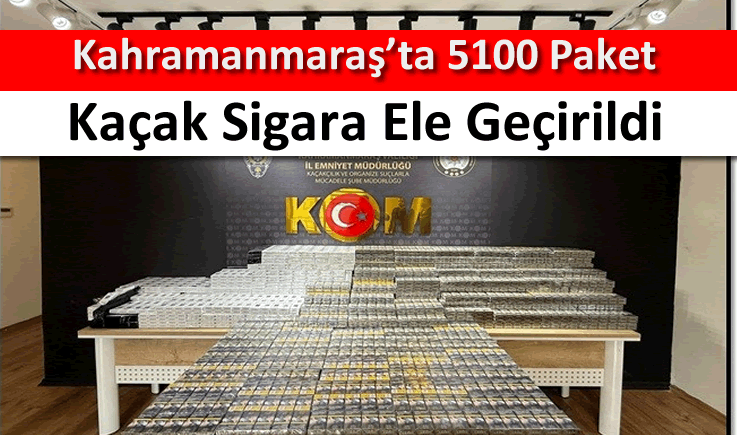 Kahramanmaraş’ta 5100 paket kaçak sigara ele geçirildi