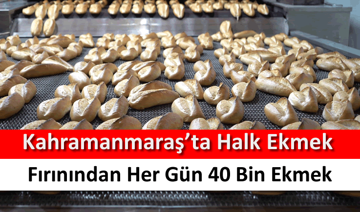 Kahramanmaraş'ta halk ekmek fırınından her gün 40 bin ekmek